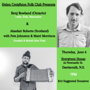 Beni Rowland (Ontario)
Celtic, Folk, Alternative
&
Alasdair Roberts (Scotland)
with Pete Johnston & Mairi Morrison
Scottish & British Isles Trad